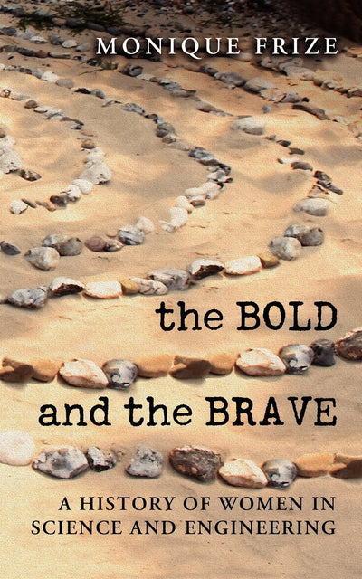 The Bold and the Brave: A History of Women in Science and Engineering (NONE)
