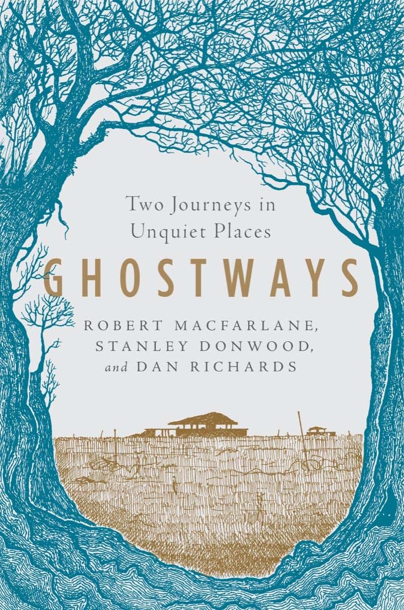 Ghostways: Two Journeys in Unquiet Places by Macfarlane, Rob