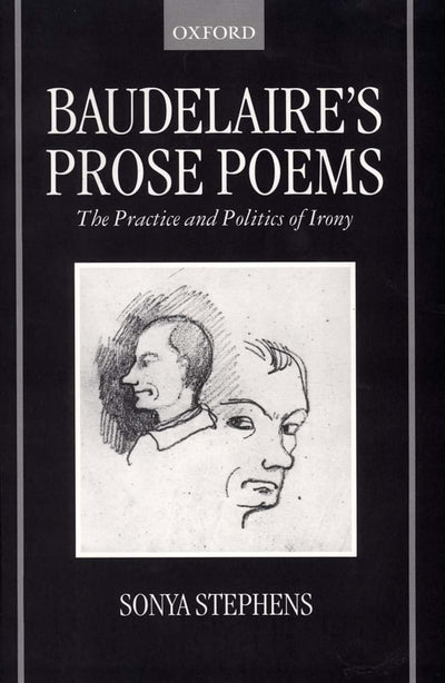 Baudelaire's Prose Poems: The Practice and Politics of Irony