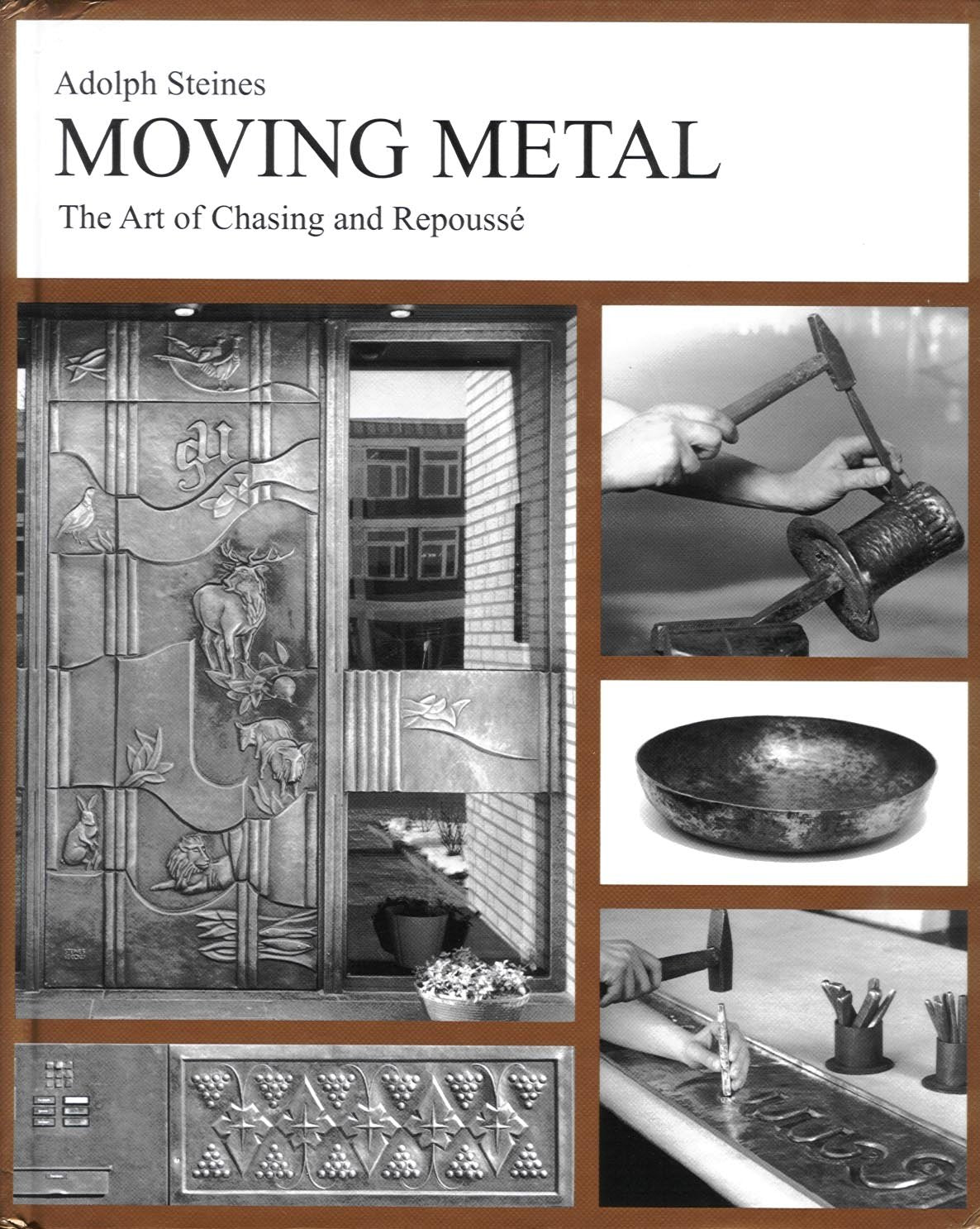 Moving Metal: The Art of Chasing and Repousse' by Adolf Stei