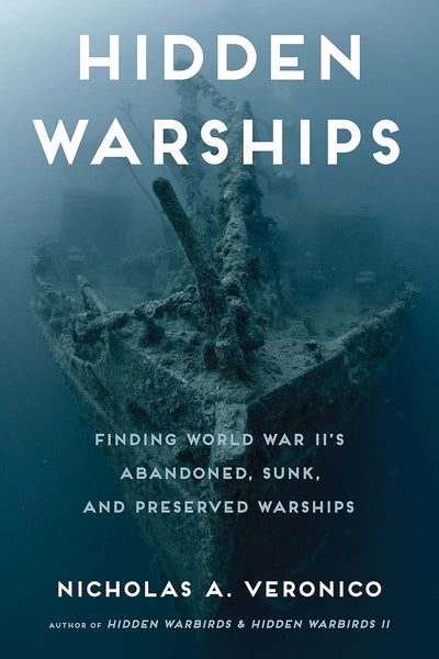 Hidden Warships: Finding World War II's Abandoned, Sunk, and