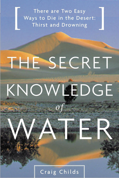 The Secret Knowledge of Water : Discovering the Essence of t