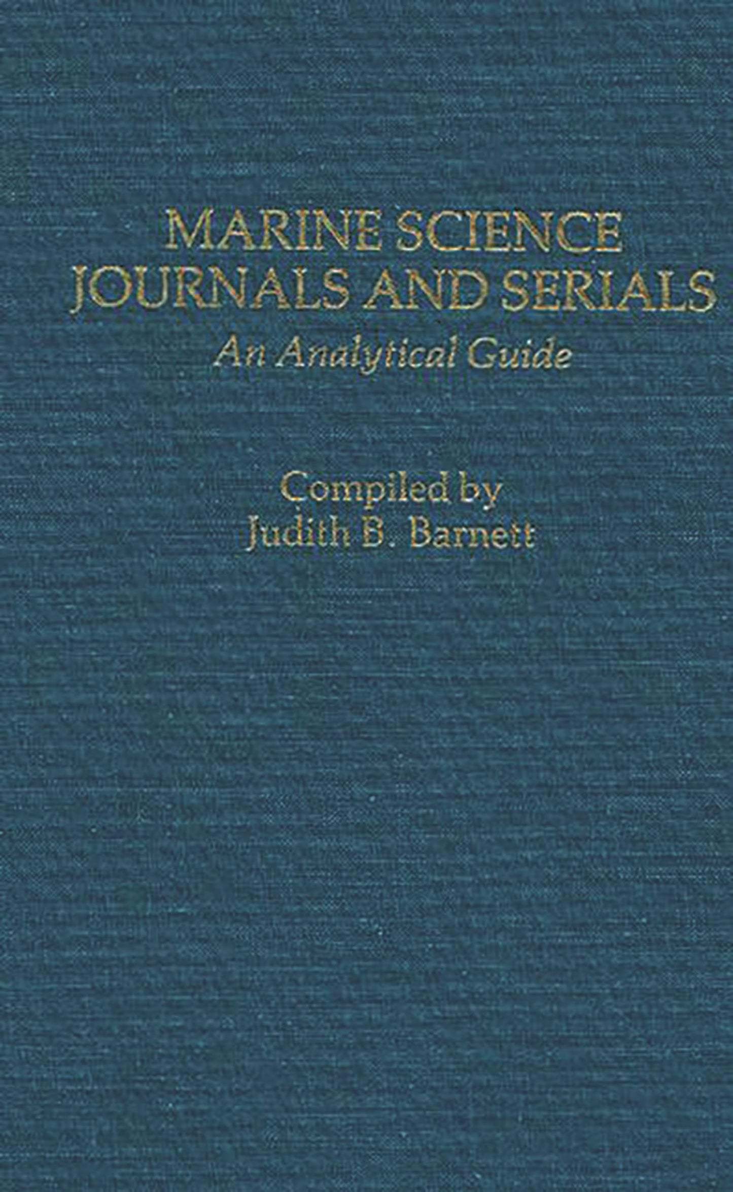 Marine Science Journals and Serials: An Analytical Guide (Annotated Bibliographies of Serials: A Subject Approach)