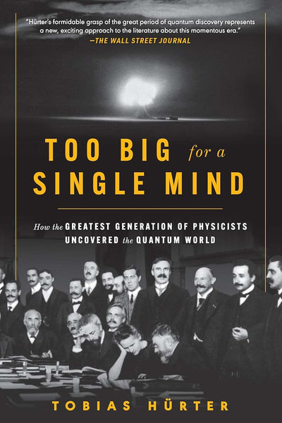 Too Big for a Single Mind: How the Greatest Generation of Ph