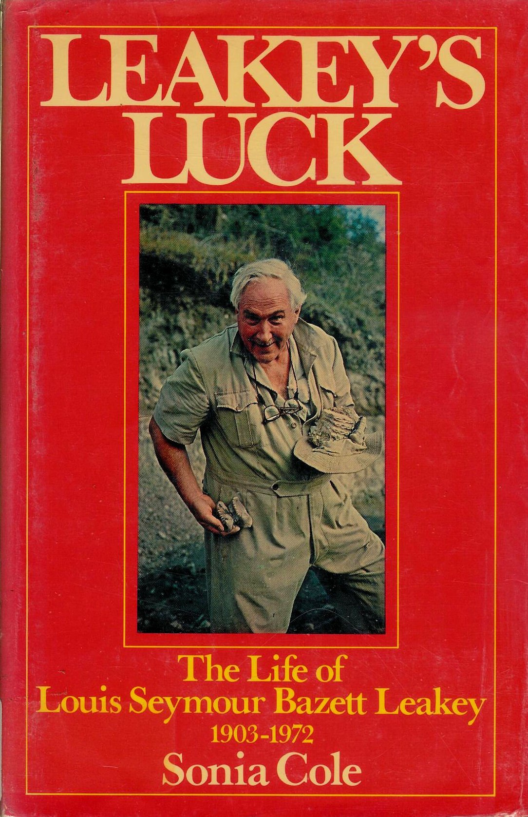 Leakeys Luck: The Life of Louis Seymour Bazett Leakey, 1903-