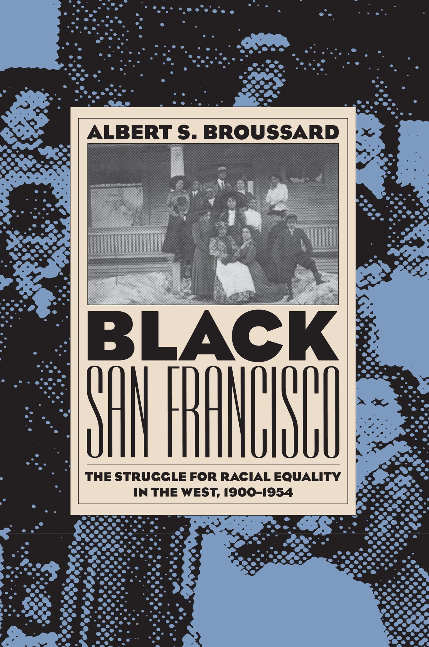 Black San Francisco: The Struggle for Racial Equality in the West, 1900-1954
