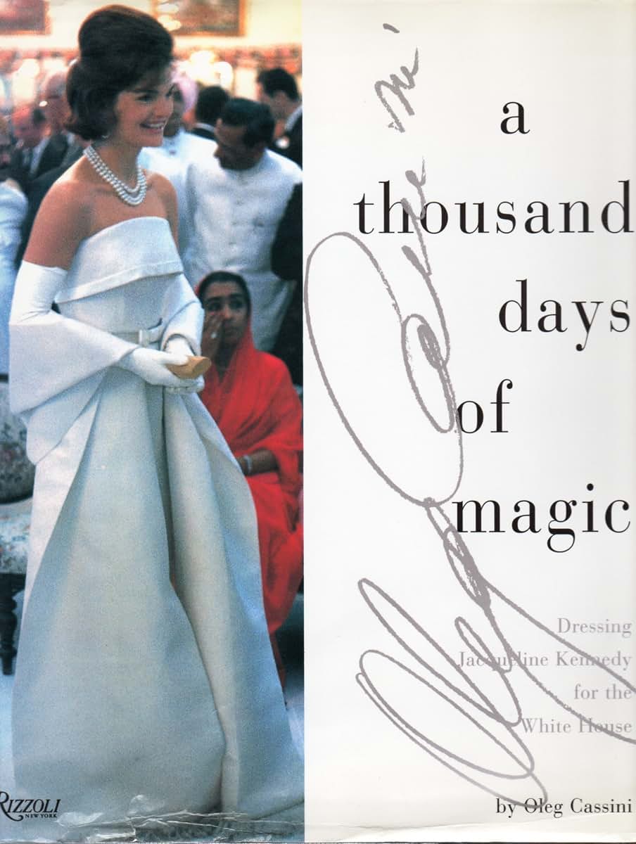 A Thousand Days of Magic: Dressing Jacqueline Kennedy for th