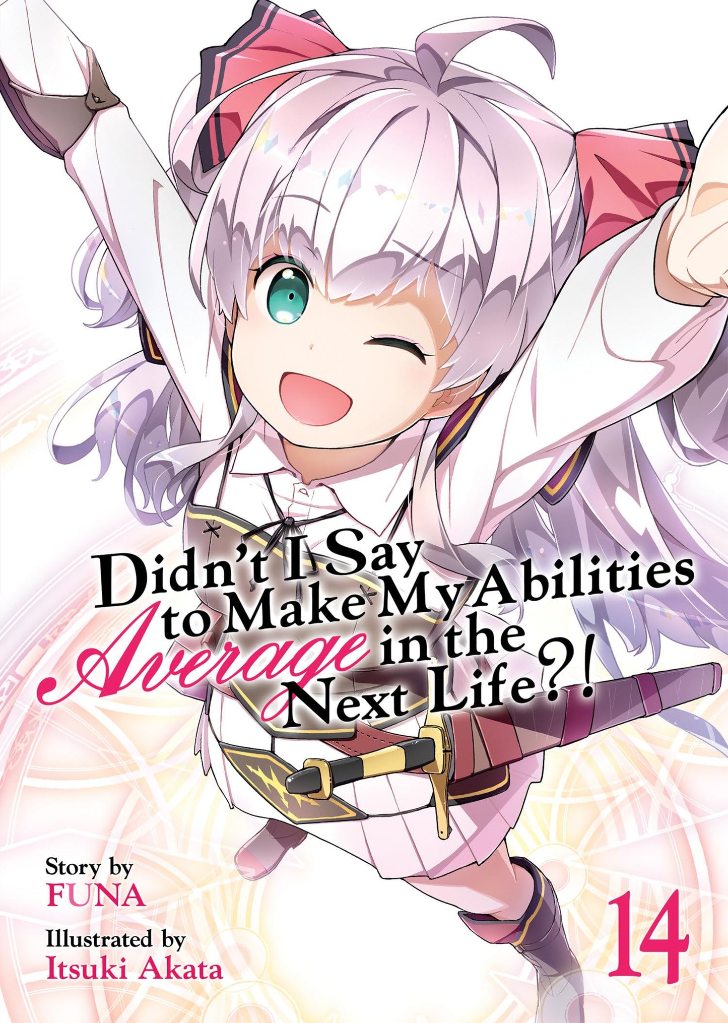 Didnt I Say to Make My Abilities Average in the Next Life?! (Light Novel) Vol. 14