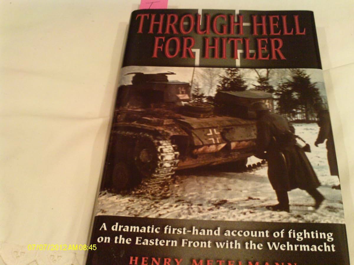 Through Hell for Hitler: A Dramatic First-Hand Account of Fighting on the Eastern Front With the Wehrmacht