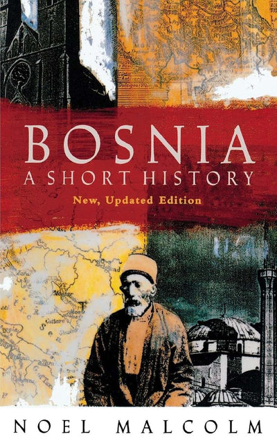 Bosnia: A Short History by Malcolm, Noel
