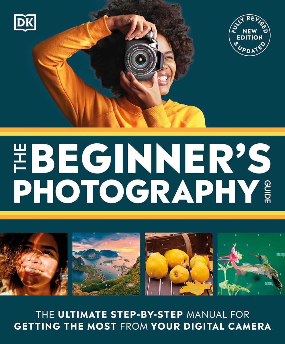 The Beginner's Photography Guide: The Ultimate Step-by-Step