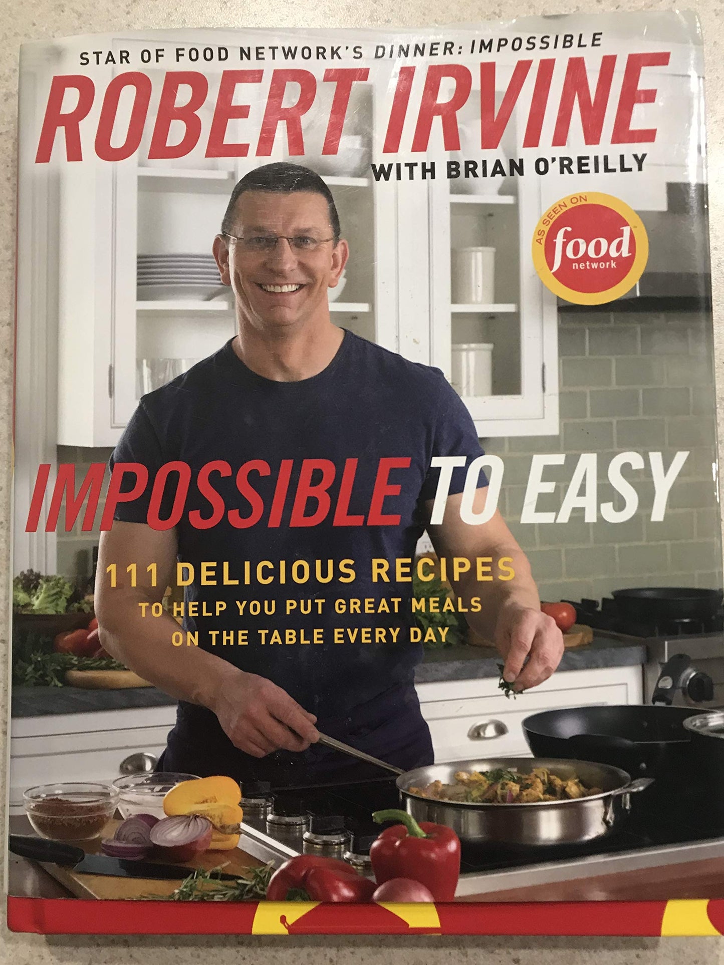 Impossible to Easy: 111 Delicious Recipes to Help You Put Gr