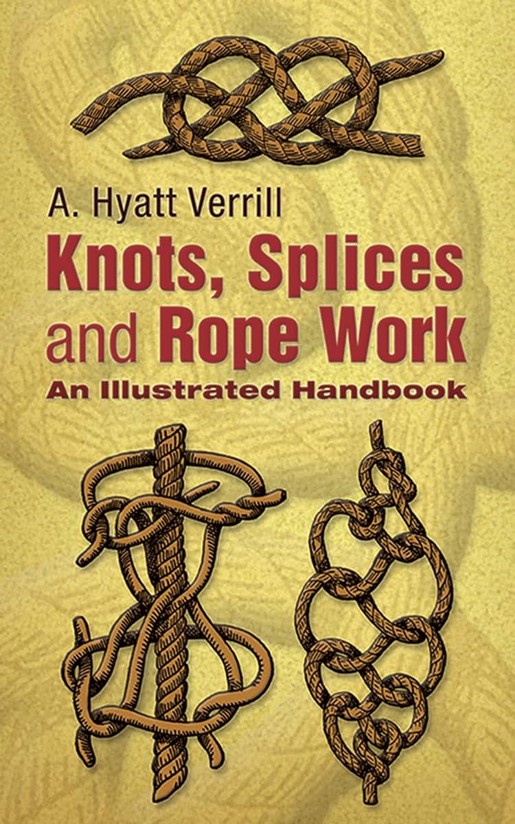 Knots, Splices and Rope-Work: An Illustrated Handbook (Dover Crafts: General)