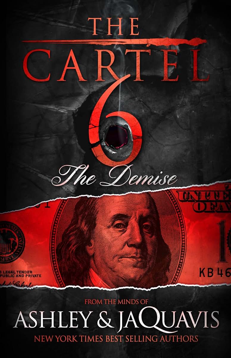The Cartel 6: The Demise by Ashley & JaQuavis