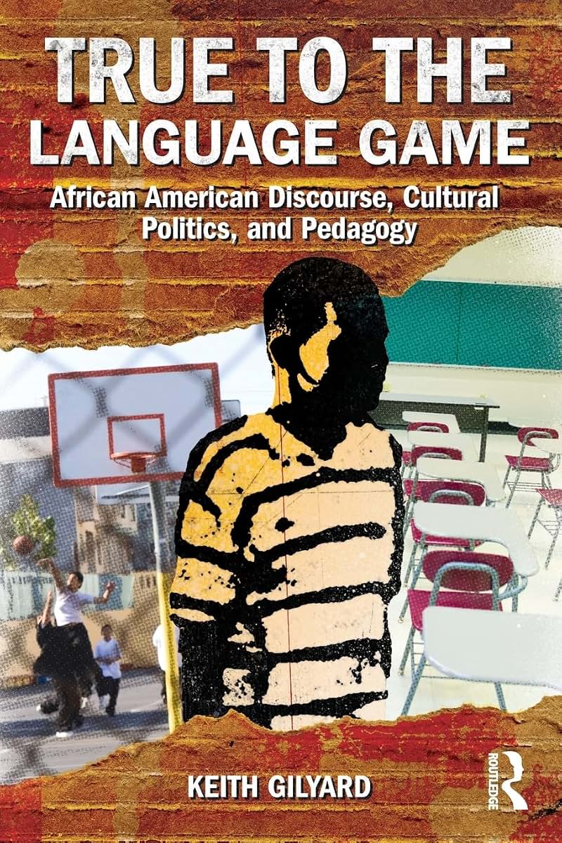 True to the Language Game: African American Discourse, Cultural Politics, and Pedagogy