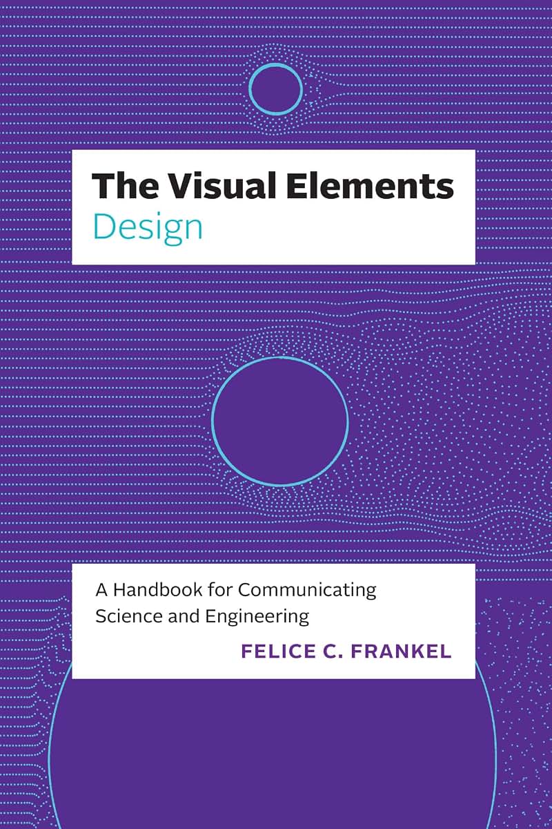 The Visual Elements―Design: A Handbook for Communicating Science and Engineering
