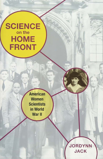 Science on the Home Front: American Women Scientists in World War II