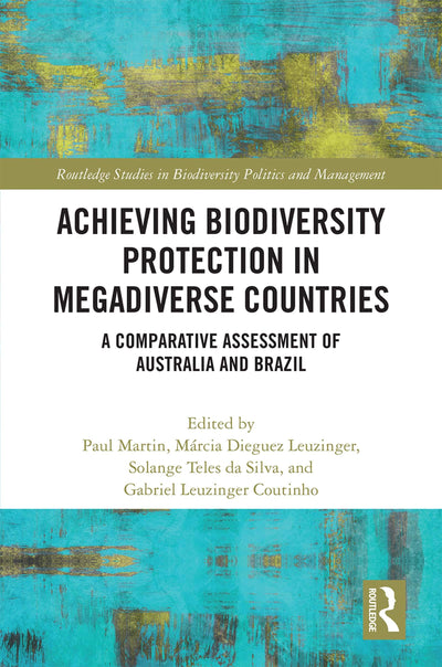 Achieving Biodiversity Protection in Megadiverse Countries (Routledge Studies in Biodiversity Politics and Management)