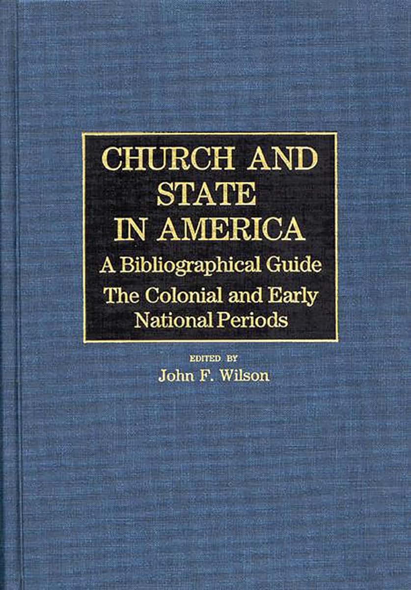 Church and State in America: The Colonial and Early National Periods