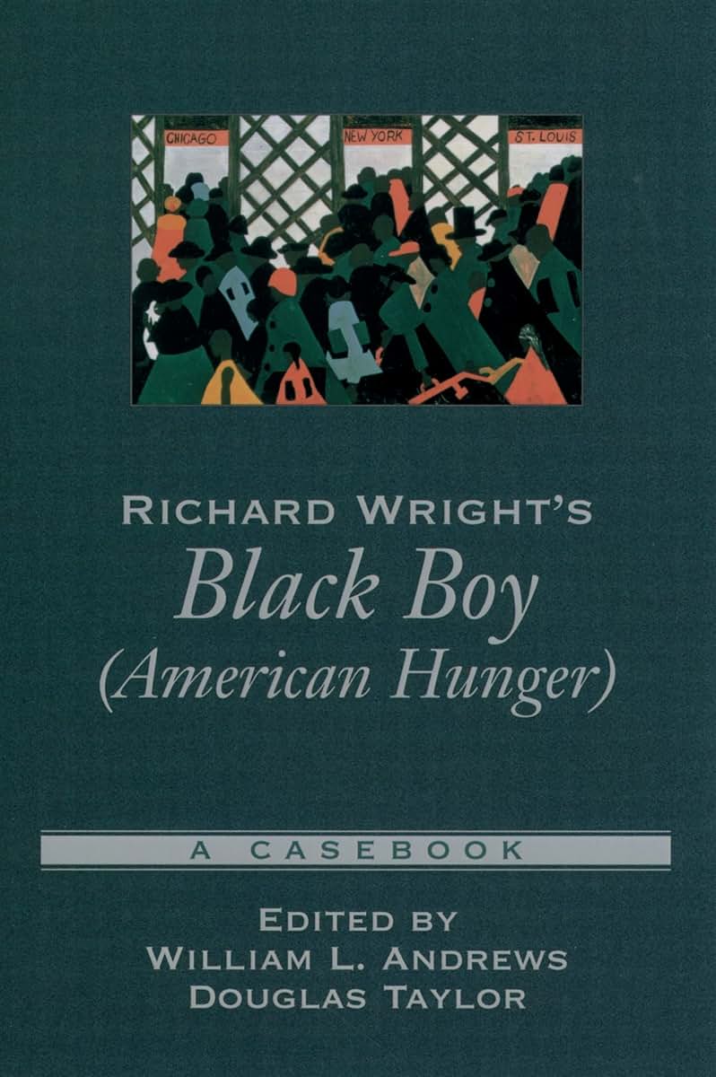Richard Wright's Black Boy (American Hunger): A Casebook (Casebooks in Criticism)