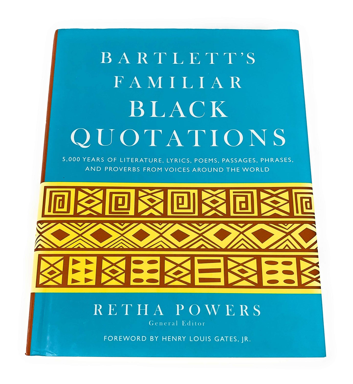 Bartlett's Familiar Black Quotations: 5,000 Years of Literature, Lyrics, Poems, Passages, Phrases, and Proverbs from Voices Around the World