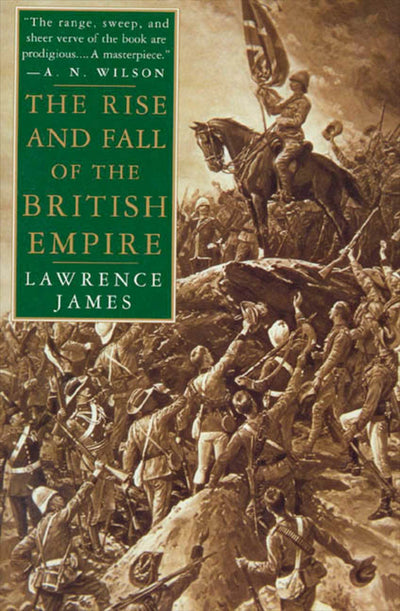 The Rise and Fall of the British Empire by James, Lawrence