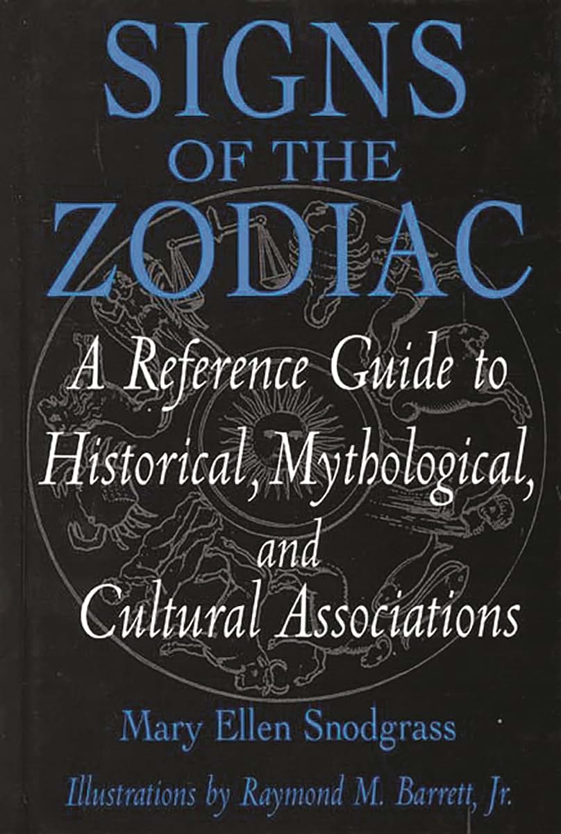 Signs of the Zodiac: A Reference Guide to Historical, Mythological, and Cultural Associations (Studies; 33)