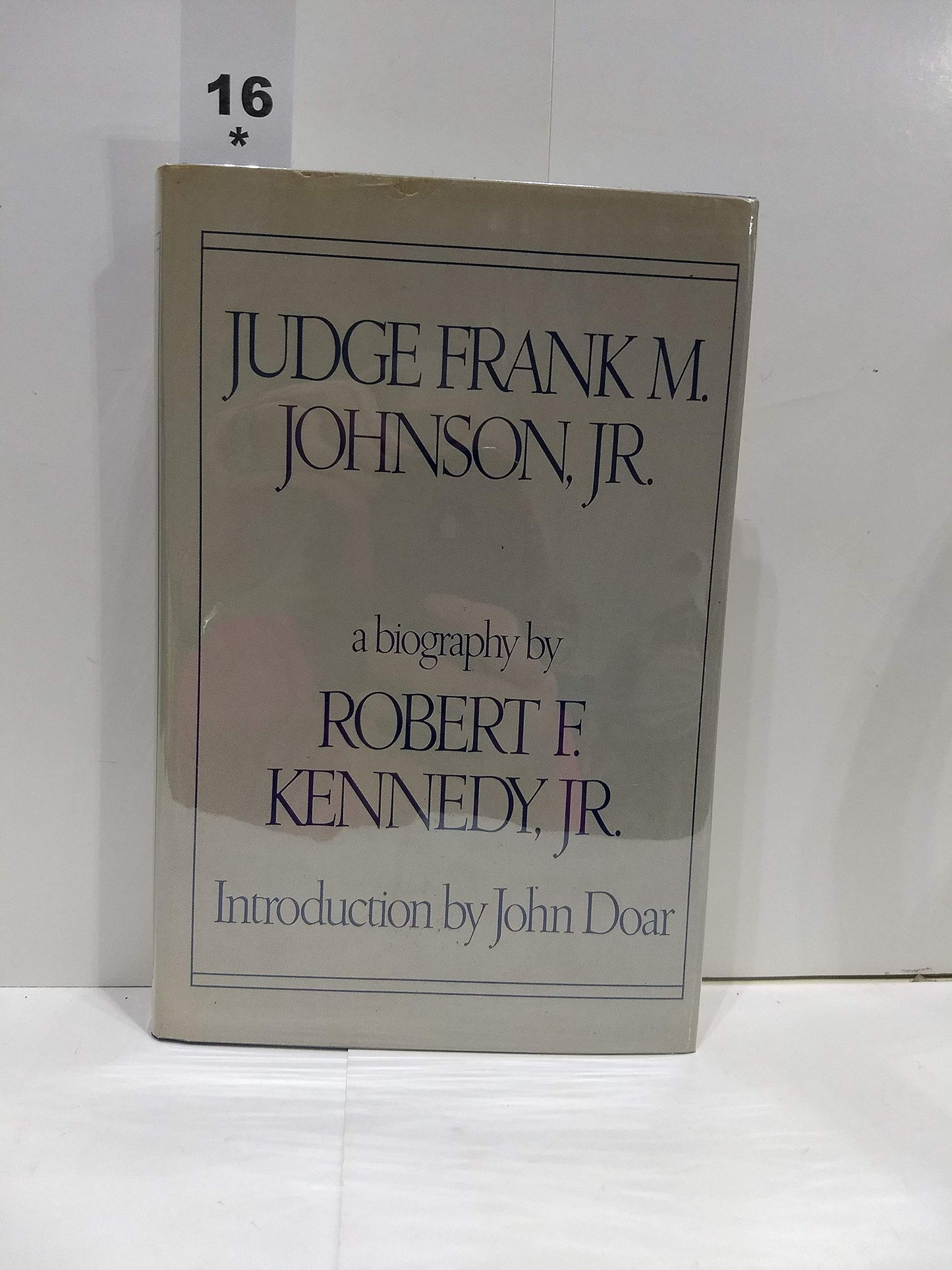 Judge Frank M. Johnson, Jr: A biography by Kennedy, Robert F