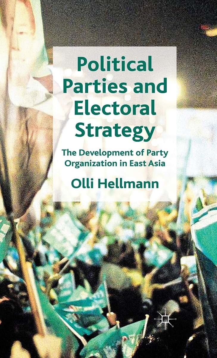 Political Parties and Electoral Strategy: The Development of Party Organization in East Asia