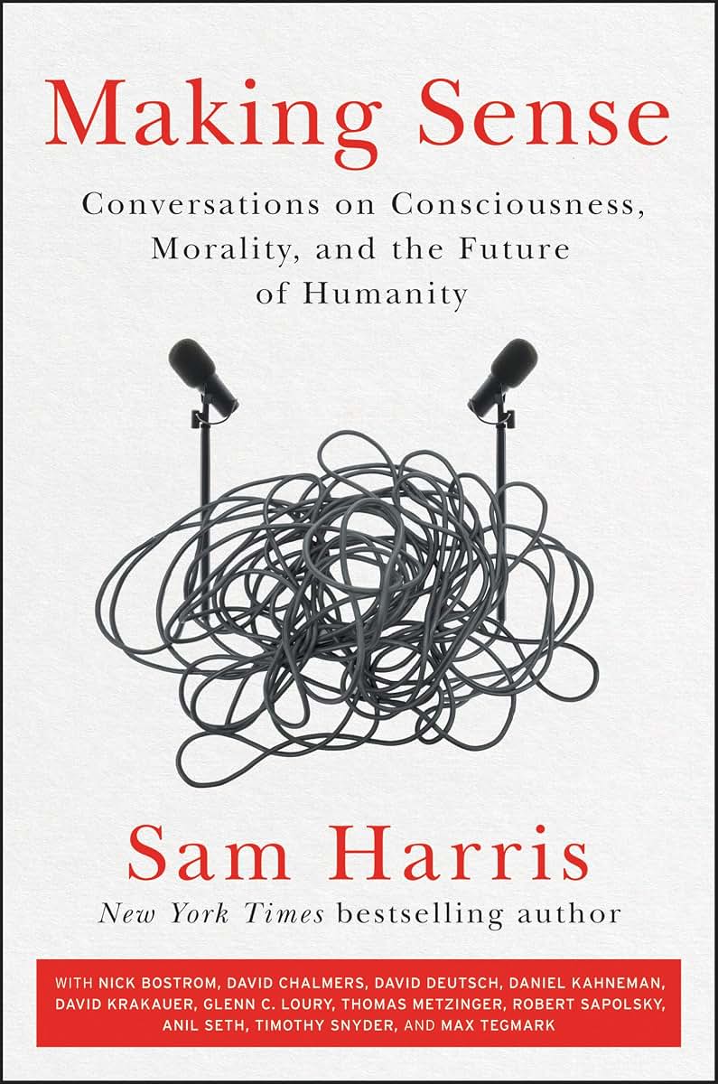 Making Sense: Conversations on Consciousness, Morality, and