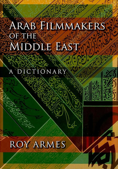 Arab Filmmakers of the Middle East: A Dictionary
