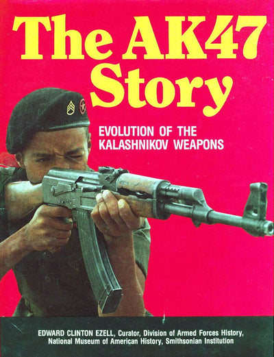 The AK47 Story: Evolution of the Kalashnikov Weapons