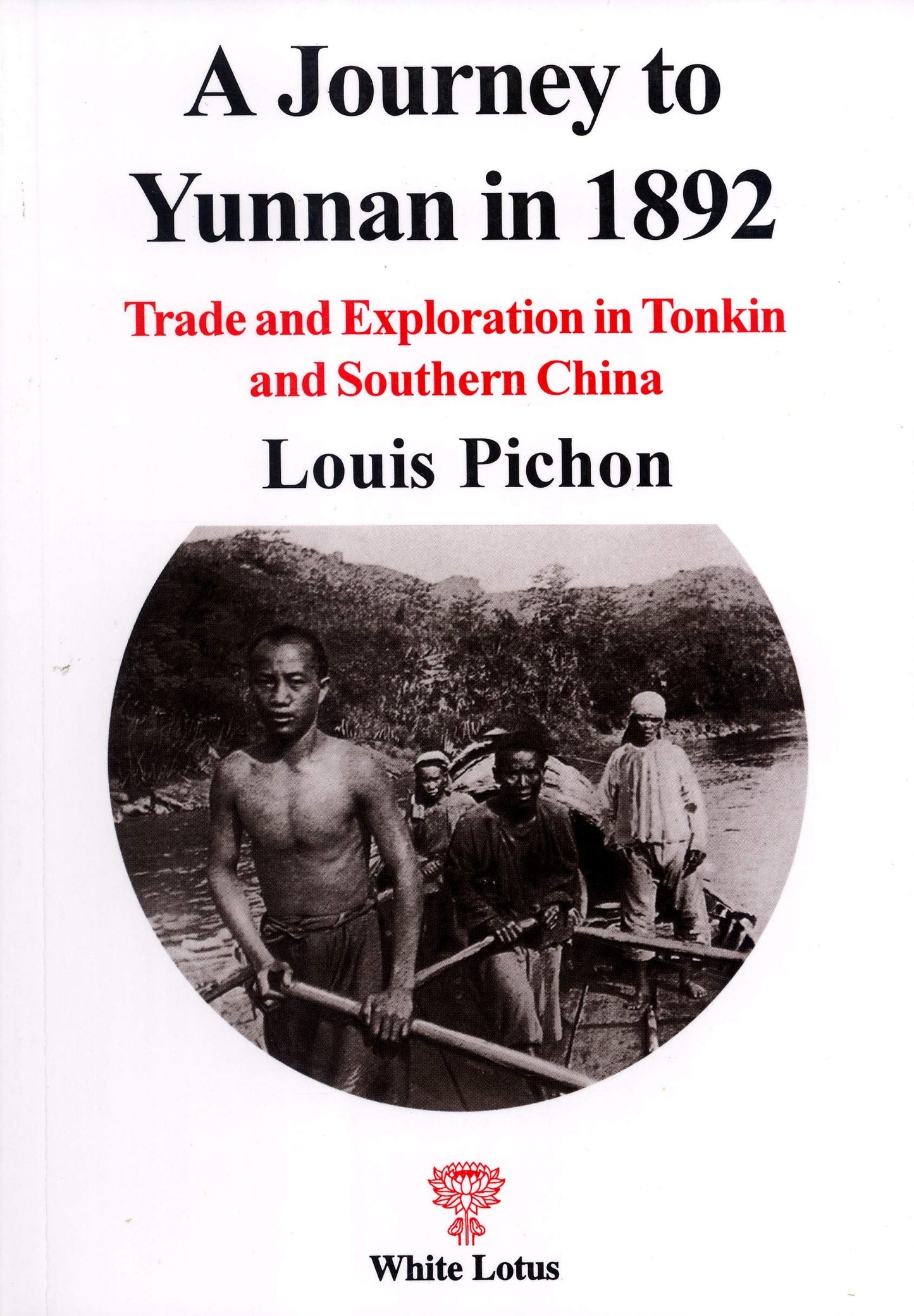 A Journey to Yunnan in 1892: Trade and Exploration in Tonkin and Southern China