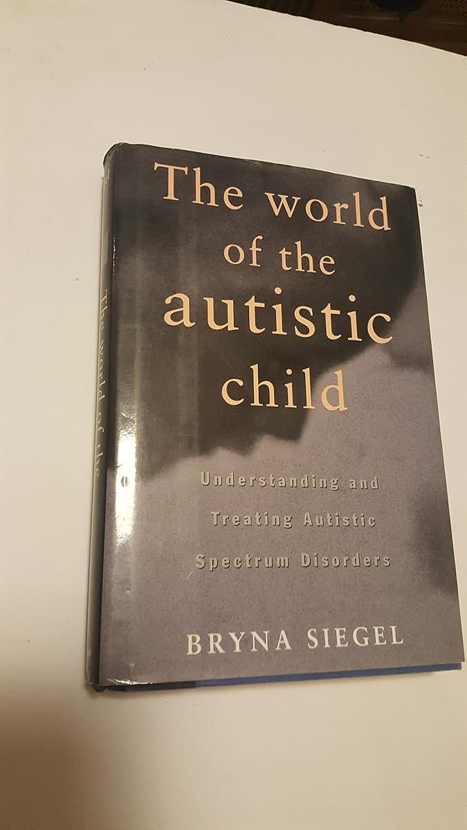 The World of the Autistic Child: Understanding and Treating Autistic Spectrum Disorders