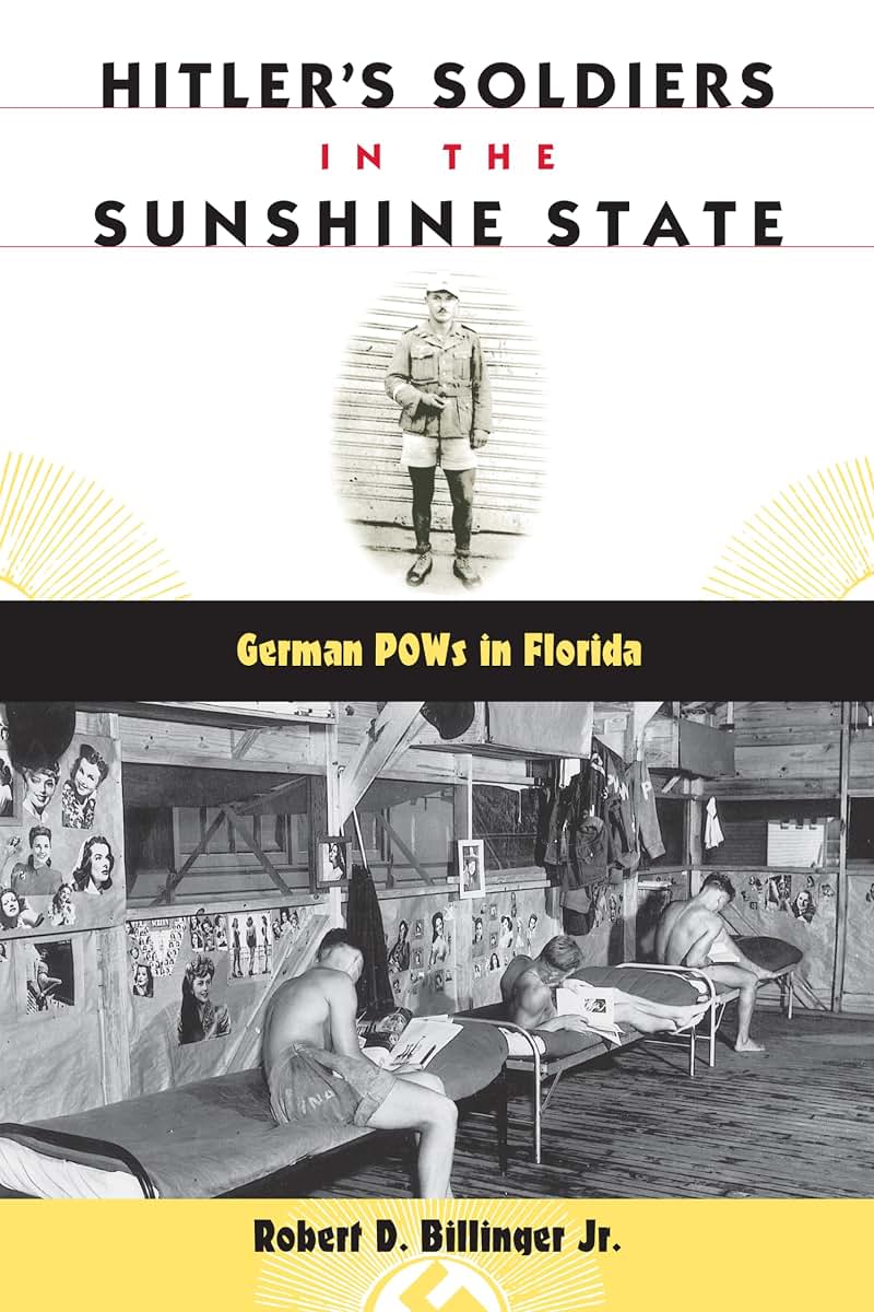 Hitler's Soldiers in the Sunshine State: German POWs in Florida (Florida History and Culture)