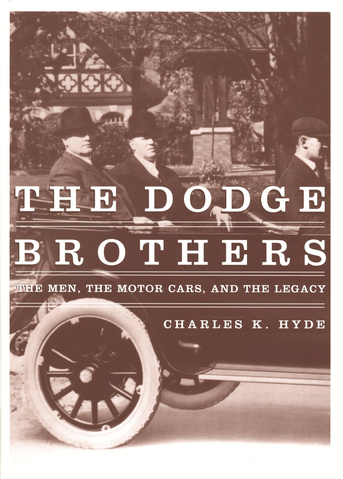 The Dodge Brothers: The Men, the Motor Cars, and the Legacy (Great Lakes Books)