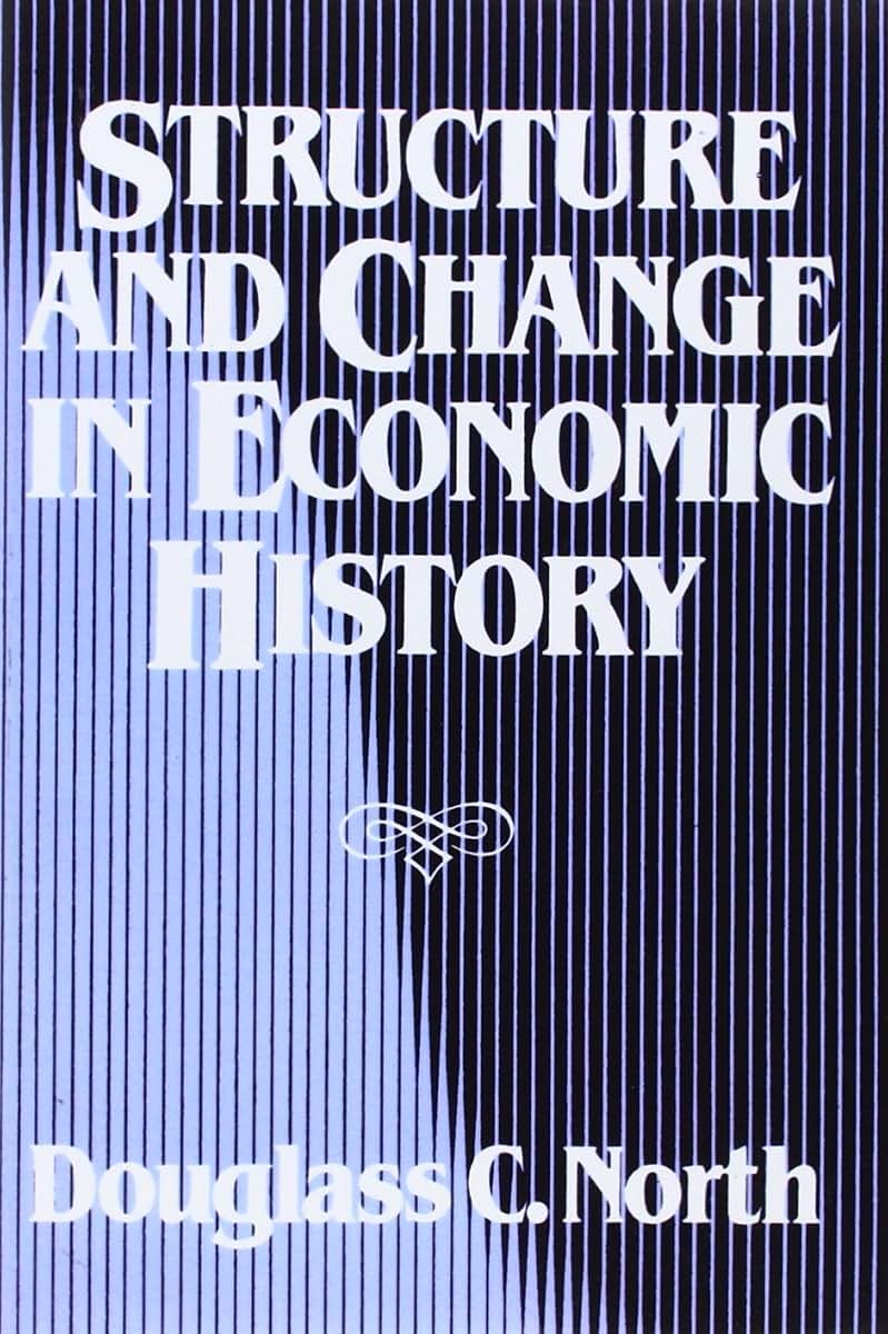 Structure and Change in Economic History by Douglass C. Nort