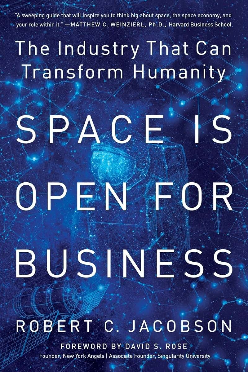 Space Is Open for Business: The Industry That Can Transform Humanity