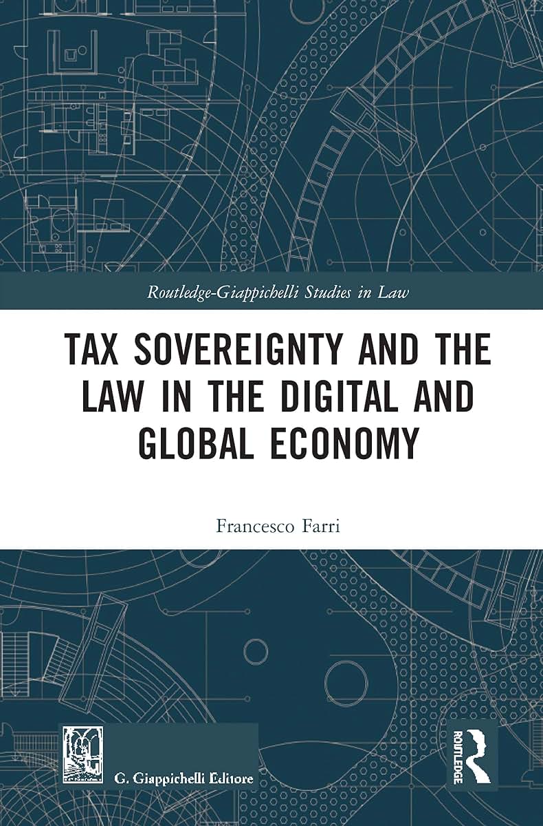 Tax Sovereignty and the Law in the Digital and Global Economy (Routledge-Giappichelli Studies in Law)