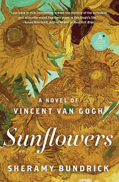 Sunflowers: A Historical Romance of Vincent van Gogh, A Tormented Artist, and the Woman Who Loved Him