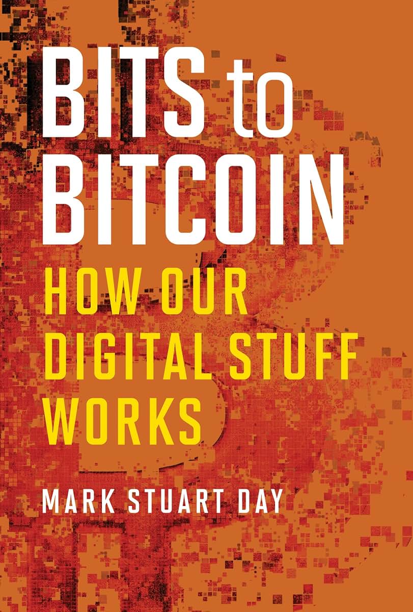 Bits to Bitcoin: How Our Digital Stuff Works