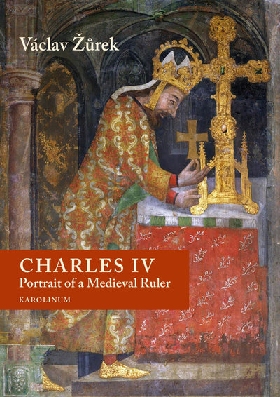 Charles IV: Portrait of a Medieval Ruler