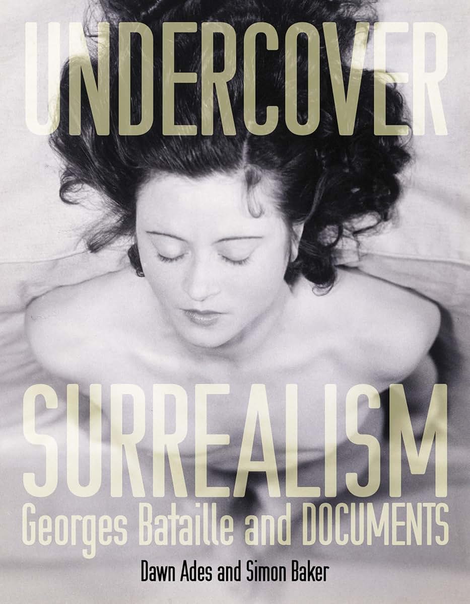 Undercover Surrealism: Georges Bataille and DOCUMENTS (Mit Press)