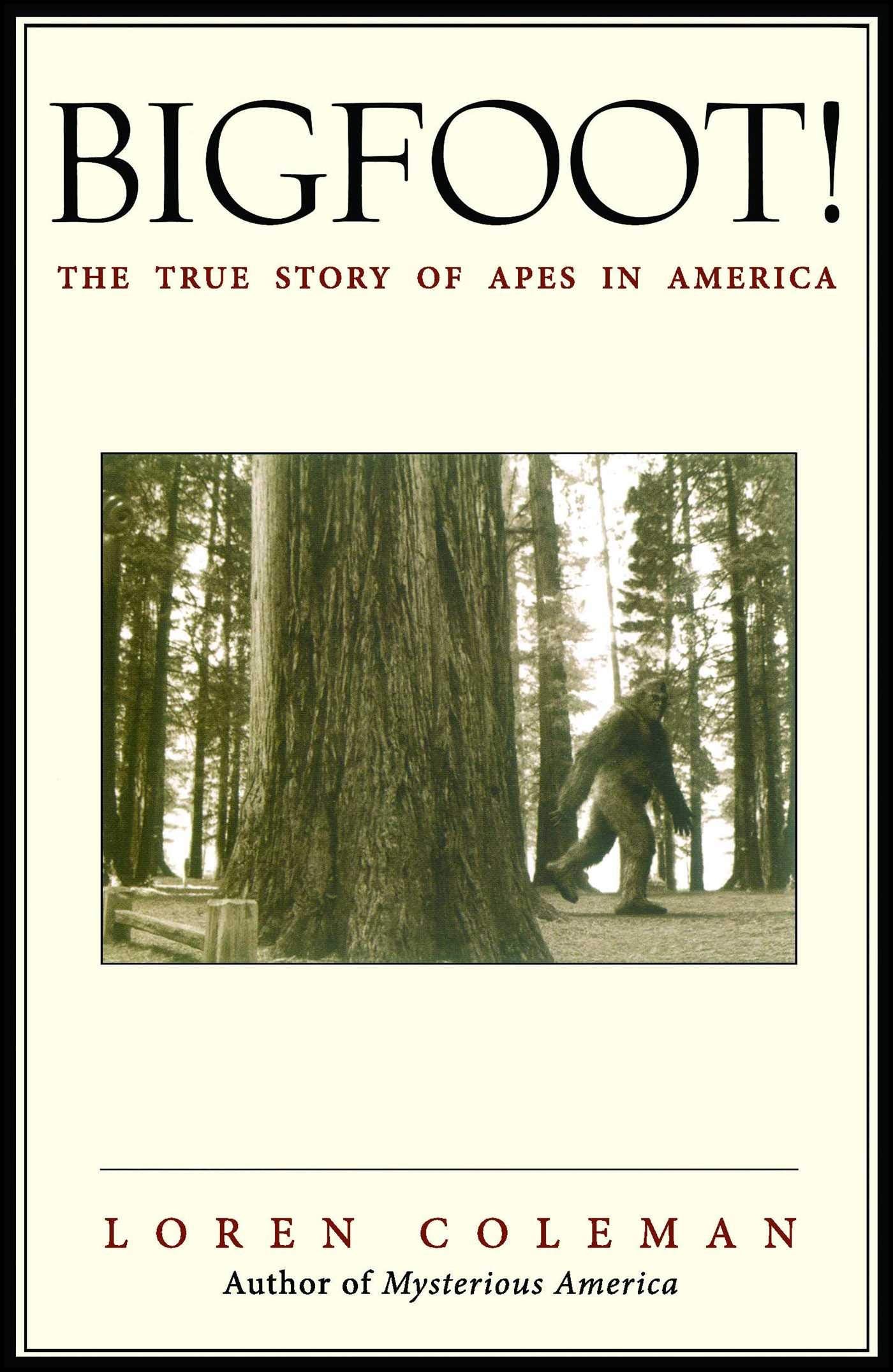 Bigfoot!: The True Story of Apes in America by Coleman, Lore