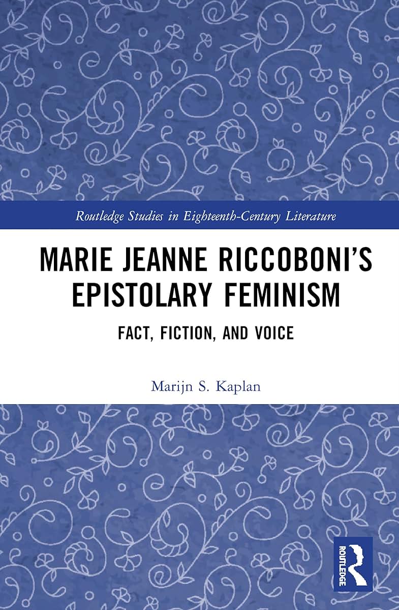 Marie Jeanne Riccobonis Epistolary Feminism (Routledge Studies in Eighteenth-Century Literature)