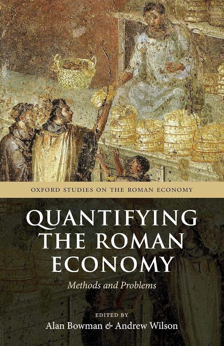 Quantifying the Roman Economy: Methods and Problems (Oxford Studies on the Roman Economy)
