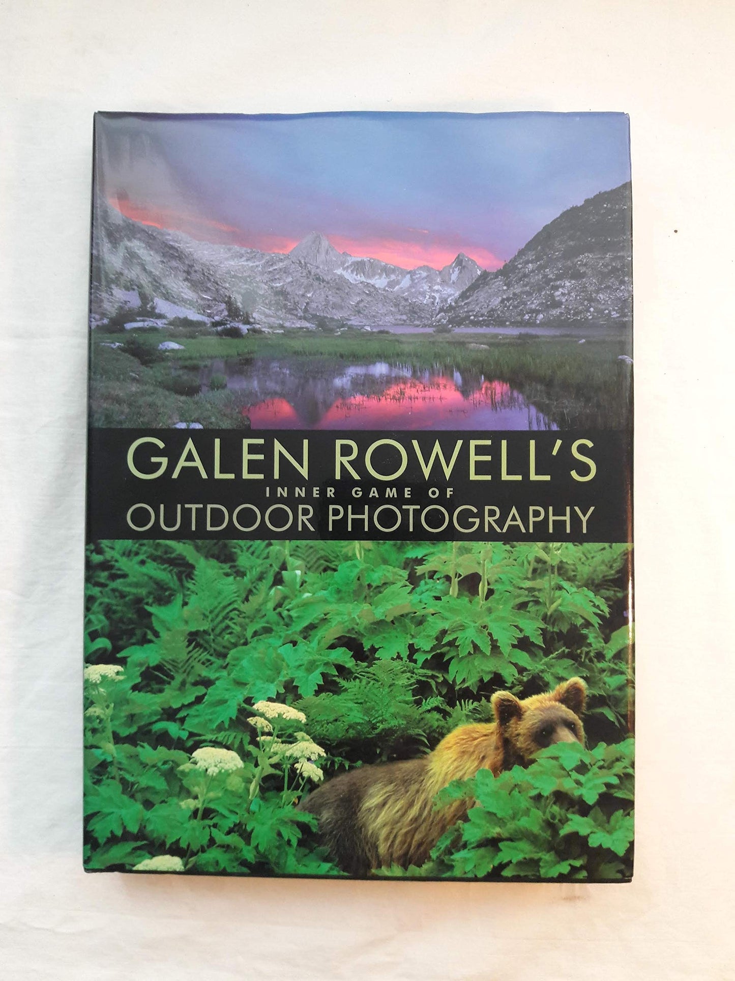 Galen Rowell's Inner Game of Outdoor Photography by Rowell,