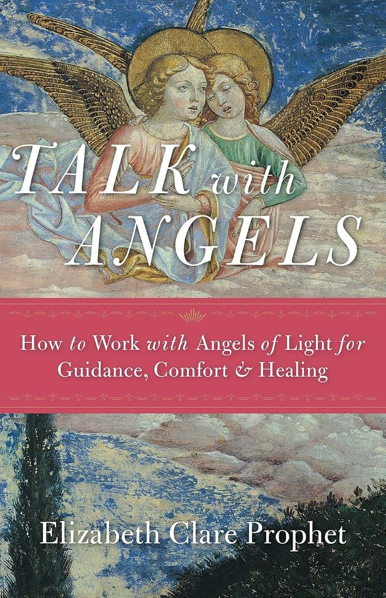 Talk with Angels: How to Work with Angels of Light for Guidance, Comfort and Healing