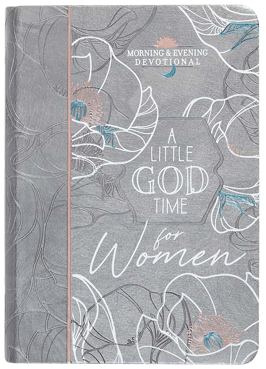 A Little God Time for Women: Morning and Evening Devotions (Imitation Leather) - Motivational Devotions for Women, Perfect Gift for Mothers Day, ... and More (Morning & Evening Devotionals)