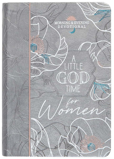 A Little God Time for Women: Morning and Evening Devotions (Imitation Leather) - Motivational Devotions for Women, Perfect Gift for Mothers Day, ... and More (Morning & Evening Devotionals)